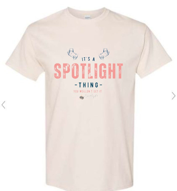 It's a Spotlight Thing Tee - Adult