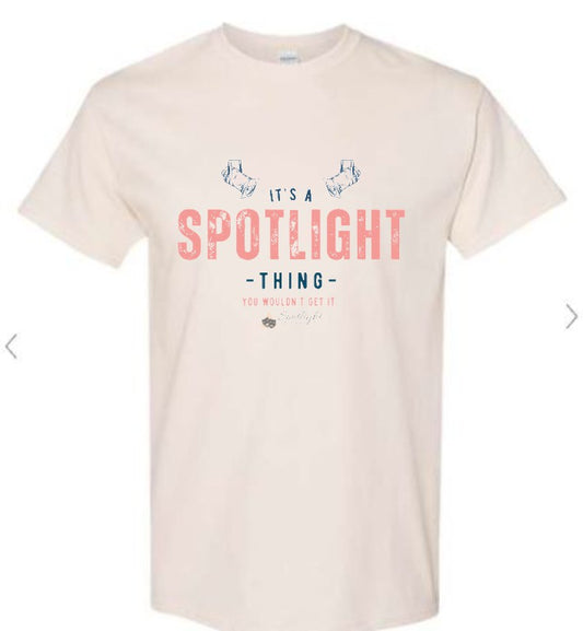It's a Spotlight Thing Tee - Adult