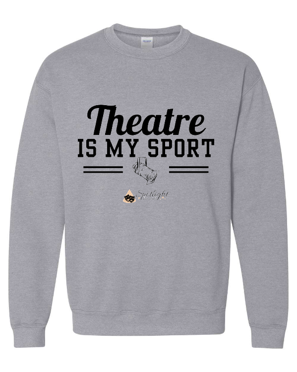Theatre is My Sport Crewneck Sweatshirt - Adult