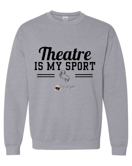 Theatre is My Sport Crewneck Sweatshirt - Adult