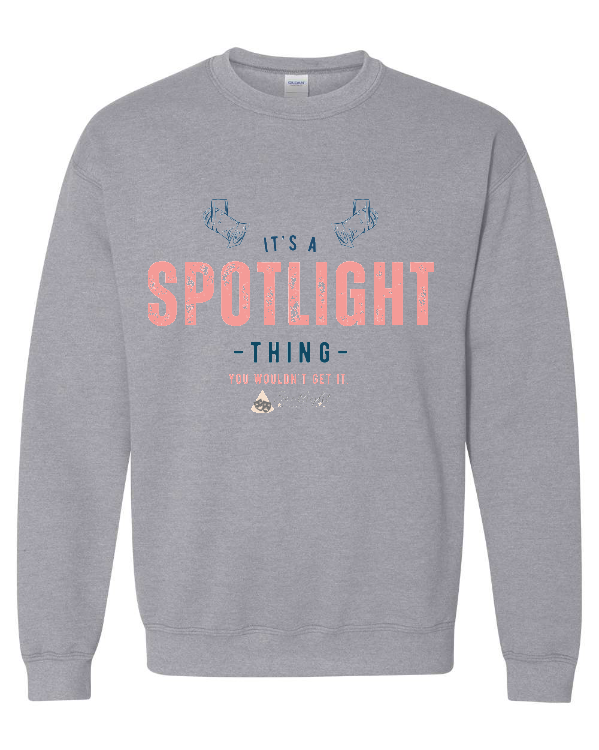 It's a Spotlight Thing Crewneck Sweatshirt - Adult